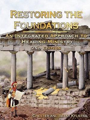 Restoring the Foundations: An Integrated Approach to Healing Ministry - Thryft