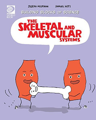 The Skeletal and Muscular Systems - Building Blocks of Science