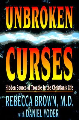 Unbroken Curses : Hidden Source of Trouble in the Christian's Life - Thryft