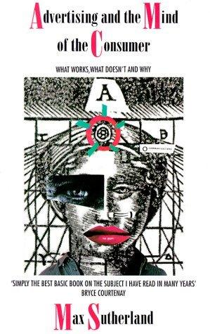 Advertising and the Mind of the Consumer : What Works, What Doesn't and Why - Thryft