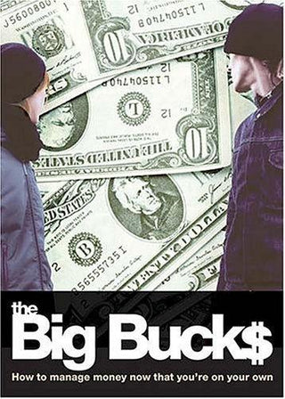 The Big Bucks : How to Manage Money Now That You're on Your Own - Thryft