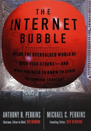 The Internet Bubble: Inside the Overvalued World of High-Tech Stocks and What You Need to Know to Avoid the Coming Shakeout