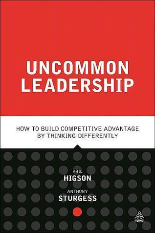 Uncommon Leadership: How to Build Competitive Advantage by Thinking Differently - Thryft