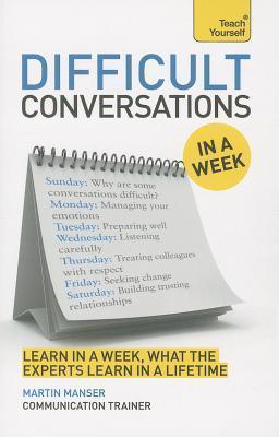 Difficult Conversations In A Week : How To Have Better Conversations In Seven Simple Steps - Thryft