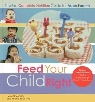 Feed Your Child Right: the First Complete Nutrition Guide for Asian Parents - Thryft