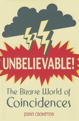 Unbelievable! : The Bizarre World of Coincidences - Thryft