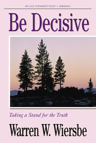 Be Decisive: Taking a Stand for the Truth — An Old Testament Study