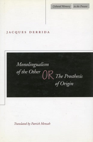 Monolingualism of the Other, or, The Prosthesis of Origin - Cultural Memory in the Present