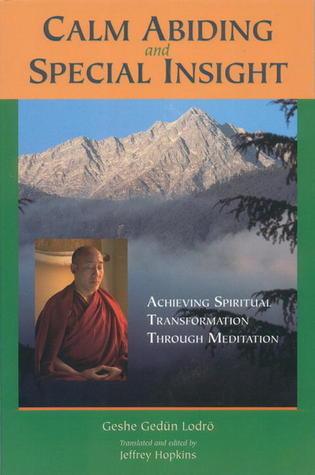 Calm Abiding and Special Insight : Achieving Spiritual Transformation through Meditation - Thryft