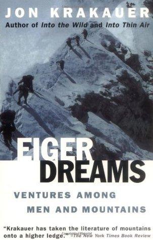 Eiger Dreams : Ventures among Men and Mountains - Thryft