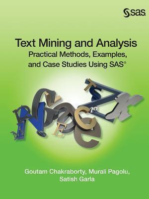 Text Mining and Analysis : Practical Methods, Examples, and Case Studies Using SAS - Thryft