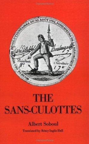 The Sans-Culottes : The Popular Movement and Revolutionary Government, 1793-1794 - Thryft