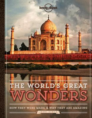 The World's Great Wonders : How They Were Made & Why They Are Amazing - Thryft