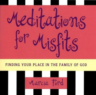 Meditations for Misfits : Finding Your Place in the Family of God - Thryft