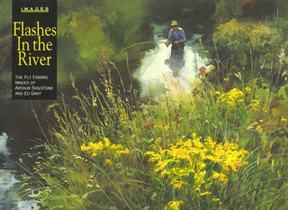 Flashes in the River: The Flyfishing Images of Arthur Shilstone and Ed Gray