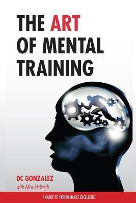 The Art of Mental Training : A Guide to Performance Excellence - Thryft