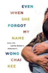 Even When She Forgot My Name: Love, Life and My Mother’s Alzheimer’s - Thryft