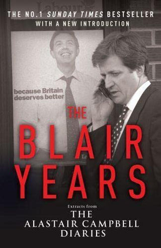 The Blair Years - Extracts From The Alastair Campbell Diaries