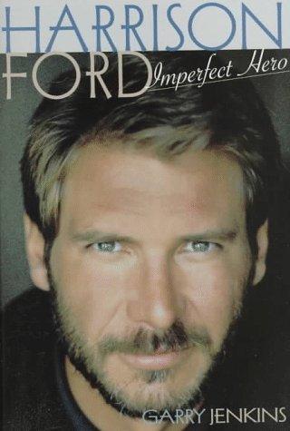 Harrison Ford : Imperfect Hero - Thryft