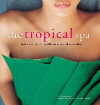 The Tropical Spa - Asian Secrets of Health, Beauty and Relaxation - Thryft