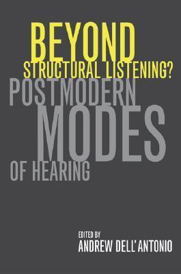 Beyond Structural Listening? - Postmodern Modes Of Hearing - Thryft