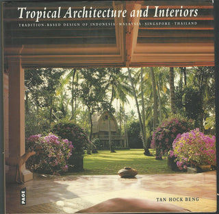 Tropical Architecture and Interiors - Tradition-based Design of Indonesia, Malaysia, Singapore, Thailand