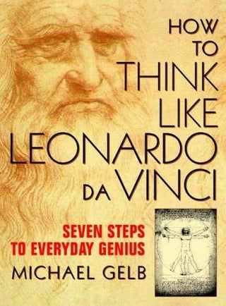 How to Think Like Leonardo Da Vinci: Seven Steps to Genius Every Day - Thryft