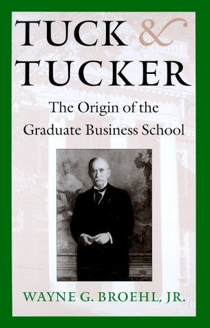 Tuck & Tucker: The Origin of the Graduate Business School