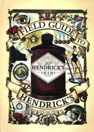 Field Guide to Hendrick's Gin - Volume 2 by Hendrick's