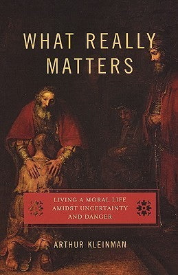 What Really Matters: Living a Moral Life Amidst Uncertainty and Danger