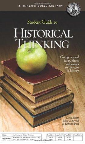 The Student Guide to Historical Thinking : Going Beyond Dates, Places, and Names to the Core of History