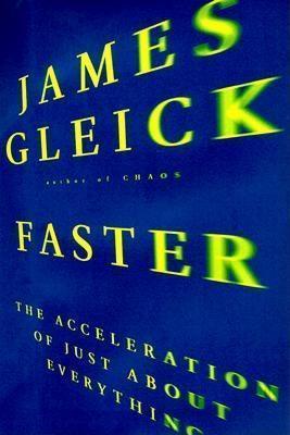 Faster : The Acceleration of Just About Everything - Thryft