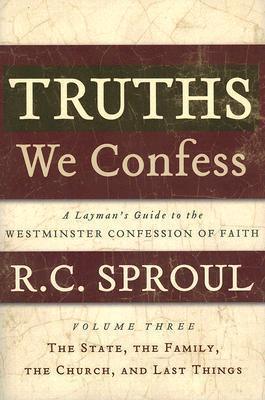 Truths We Confess: The State, The Family, The Church, And Last Things: Chapters 23-33 Of The Confession - Thryft