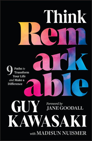 Think Remarkable: 9 Paths to Transform Your Life and Make a Difference