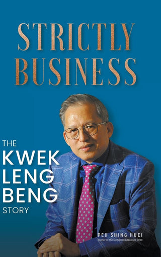 Strictly Business: The Kwek Leng Beng Story