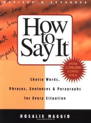 How To Say It - Choice Words, Phrases, Sentences & Paragraphs For Every Situation - Thryft
