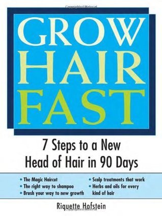 Grow Hair Fast: 7 Steps to a New Head of Hair in 90 Days