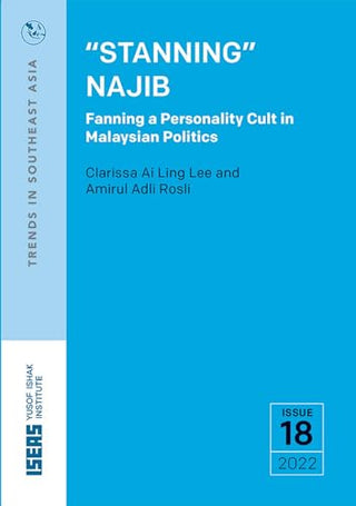 Stanning Najib: Fanning a Personality Cult in Malaysian Politics