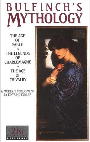 Bulfinch's Mythology : The Age of Fable, The Legends of Charlemagne, The Age of Chivalry - Thryft