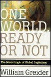 One World Ready or Not: The Manic Logic of Global Capitalism