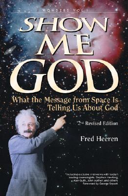 Show Me God: What the Message from Space Is Telling Us About God