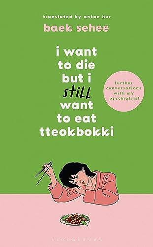 I Want to Die But I Still Want to Eat Tteokbokki: Further Conversations With My Psychiatrist