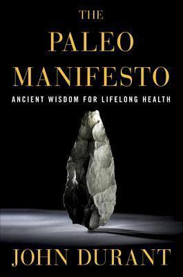 The Paleo Manifesto: Ancient Wisdom for Lifelong Health - Thryft