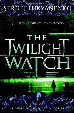 The Twilight Watch : (Night Watch 3)