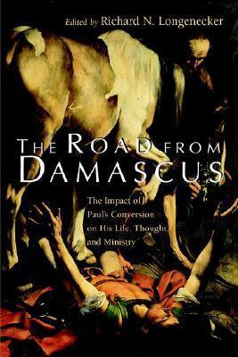 The Road From Damascus - The Impact Of Paul's Conversion On His Life, Thought, And Ministry - Thryft