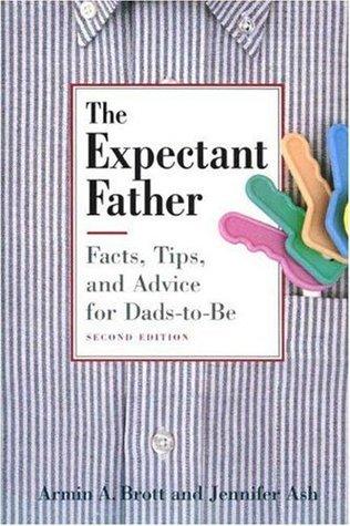 The Expectant Father : Facts, Tips and Advice for Dads-to-be - Thryft