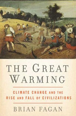 The Great Warming - Climate Change And The Rise And Fall Of Civilizations - Thryft