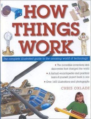 How Things Work : The Complete Illustrated Guide to the Amazing World of Technology - Thryft