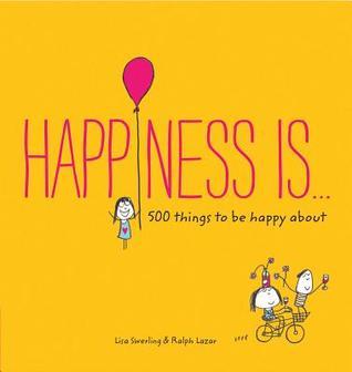 Happiness Is... 500 Things to Be Happy About