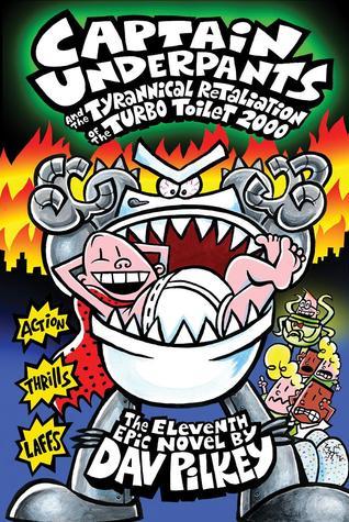 Captain Underpants and the Tyrannical Retaliation of the Turbo Toilet 2000: The Eleventh Epic Novel